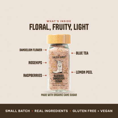 What's inside The Salted Roots Bluebird Dandelion Sugar: Dandelion Flower, Rosehips, Raspberries, Blue Tea, Lemon Peel, made with Organic Cane Sugar.