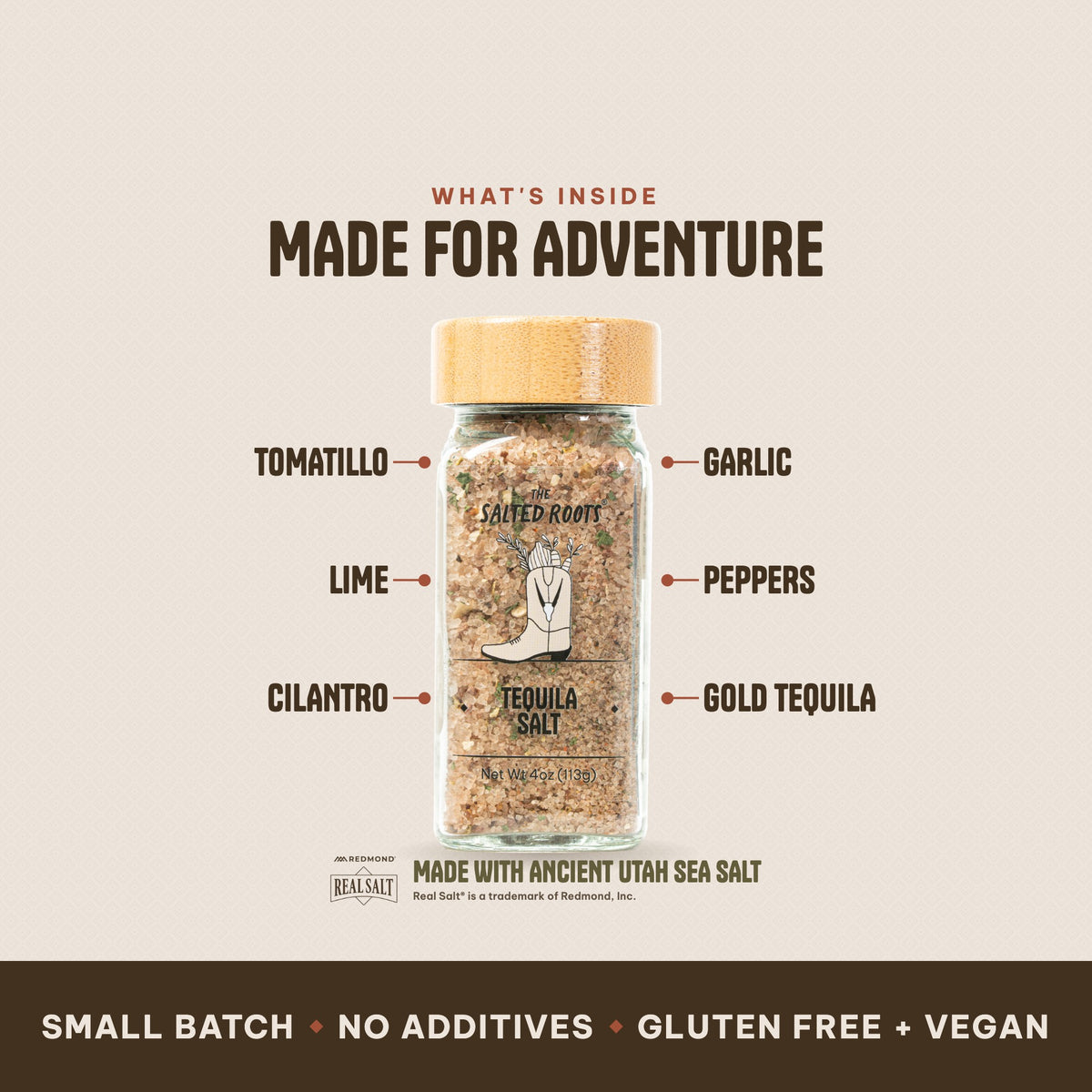 What's inside The Salted Roots Tequila Salt: Tomatillo, Lime, Cilantro, Garlic, Peppers, Gold Tequila, made with Ancient Utah Sea Salt, Redmond Real Salt®.